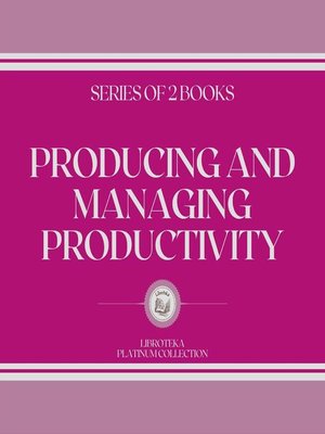 cover image of PRODUCING AND MANAGING PRODUCTIVITY (SERIES OF 2 BOOKS)